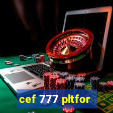 cef 777 pltfor